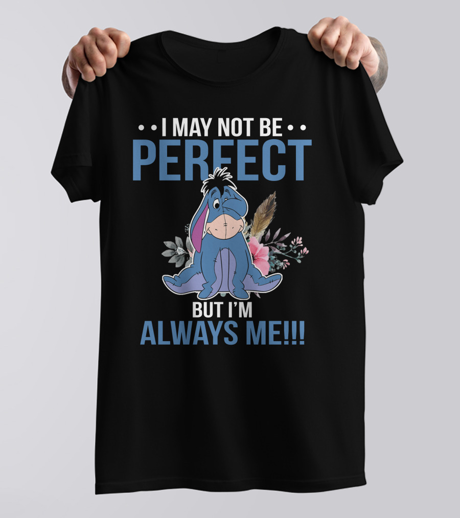 I May Not Be Perfect But I'm Always Me Eeyore Floral T-Shirt