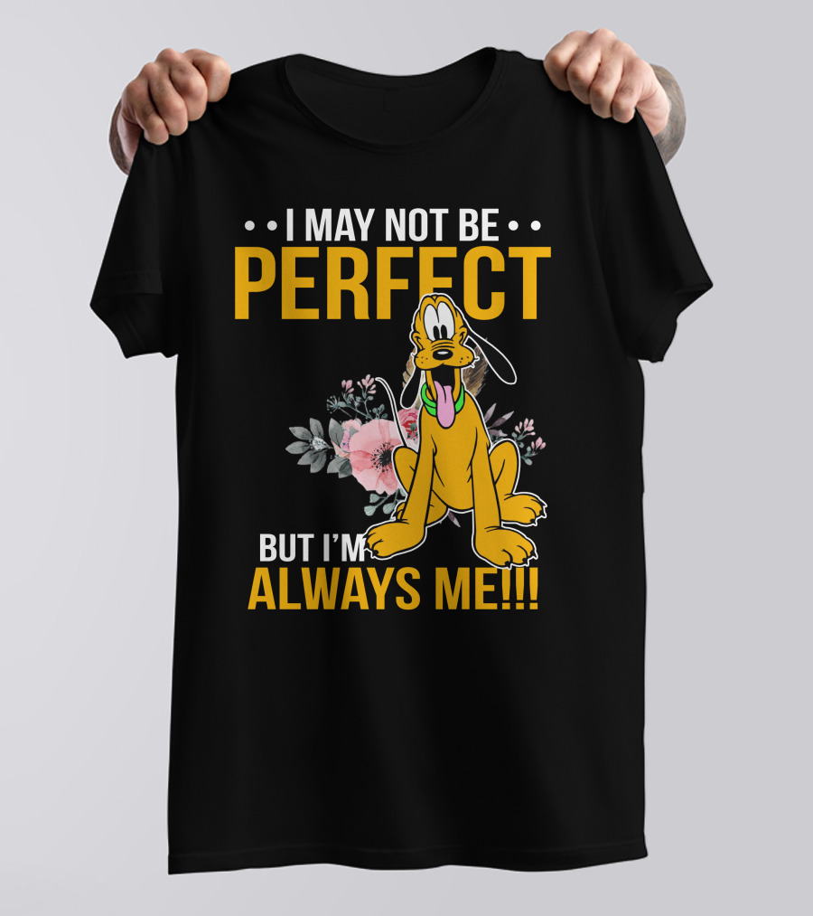 I May Not Be Perfect But I'm Always Me Pluto T-Shirt