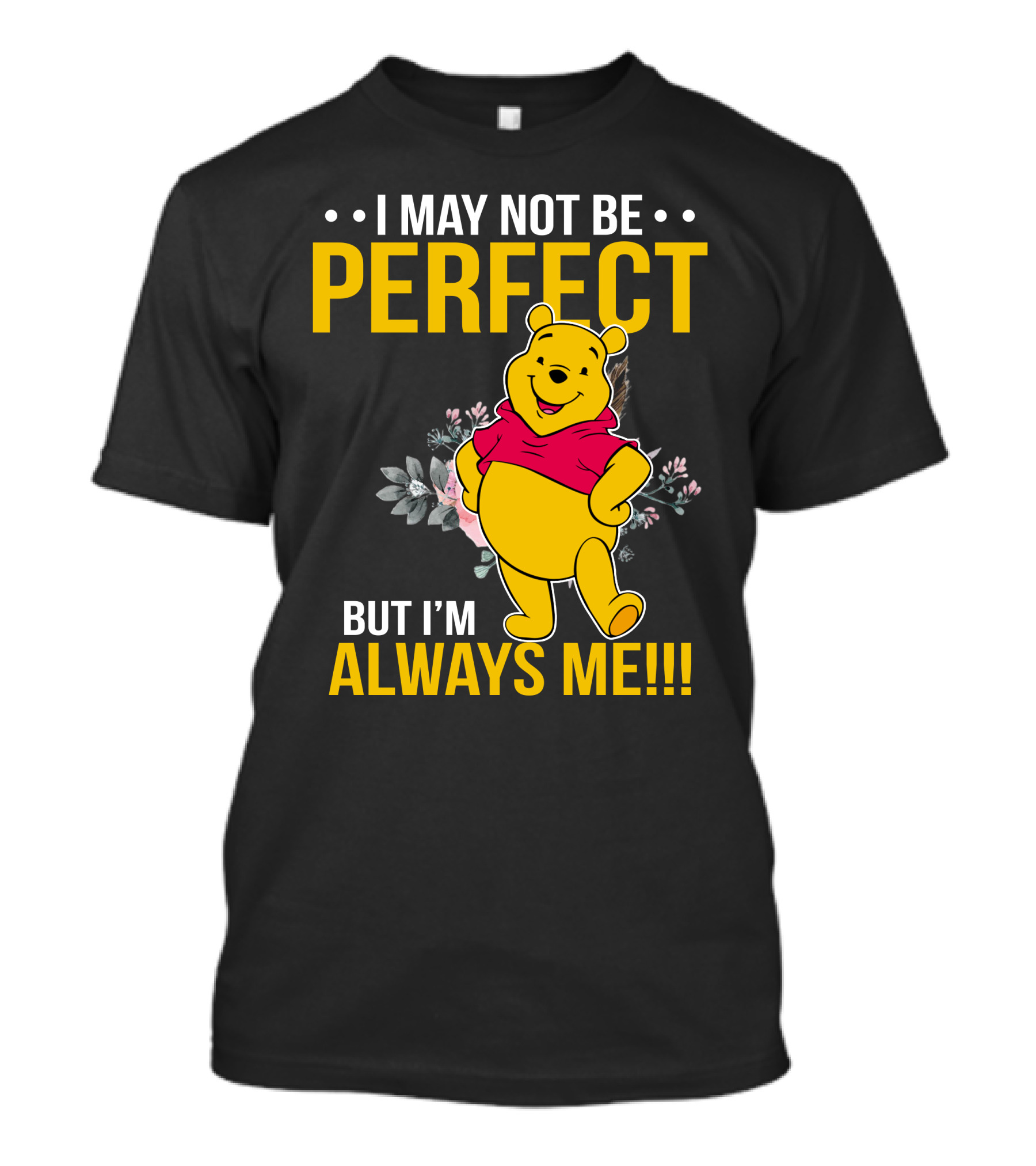 I May Not Be Perfect But I'm Always Me Pooh T-Shirt