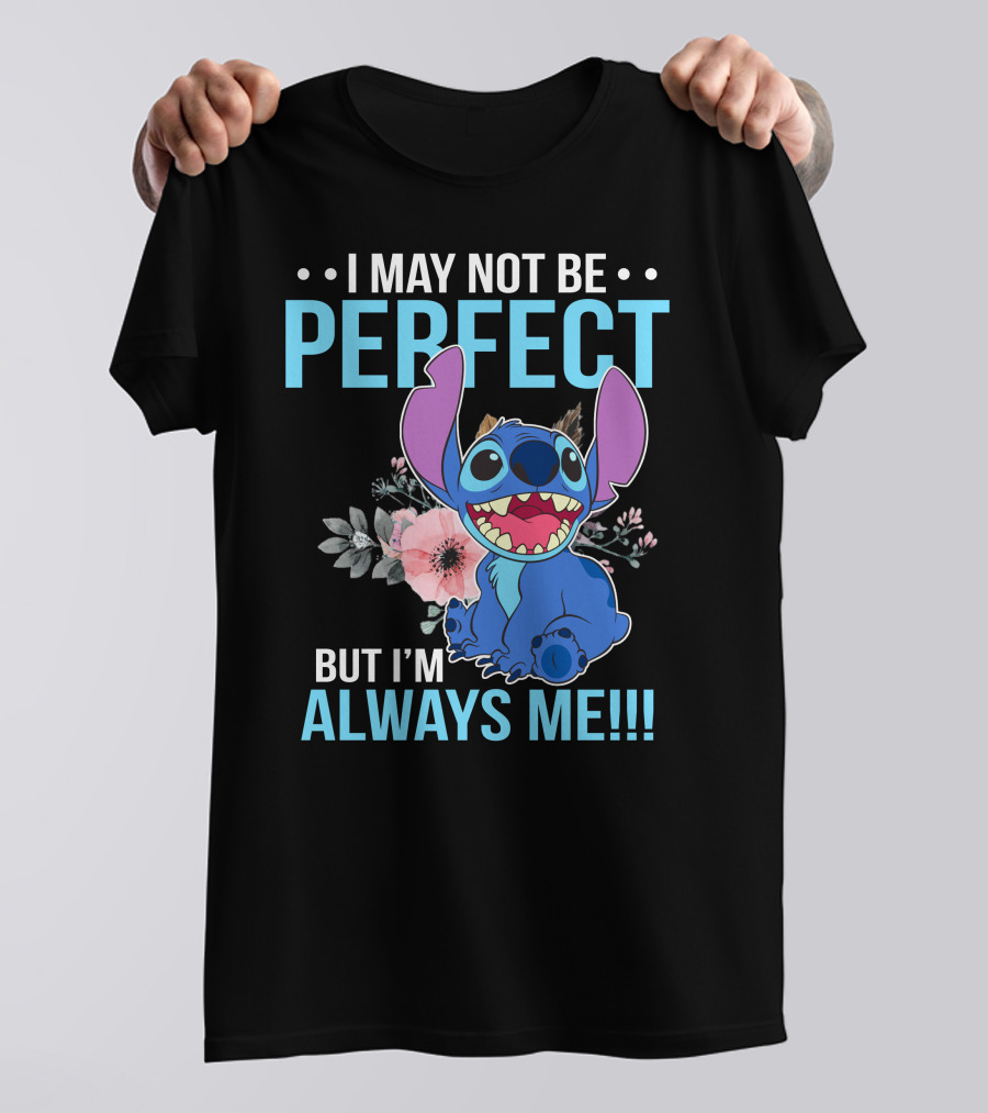 I May Not Be Perfect But I'm Always Me Stitch T-Shirt