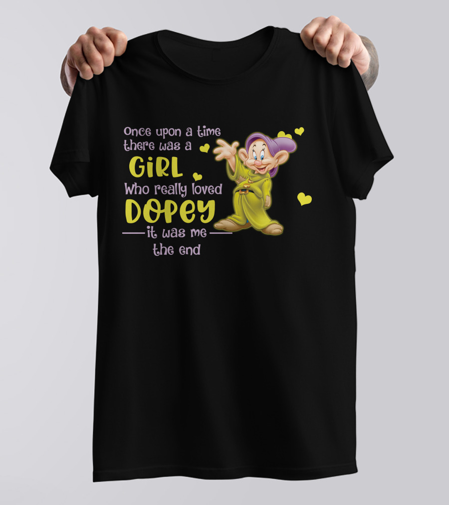 Once Upon A Time There Was A Girl Who Really Loved Dopey It Was Me The End T-Shirt