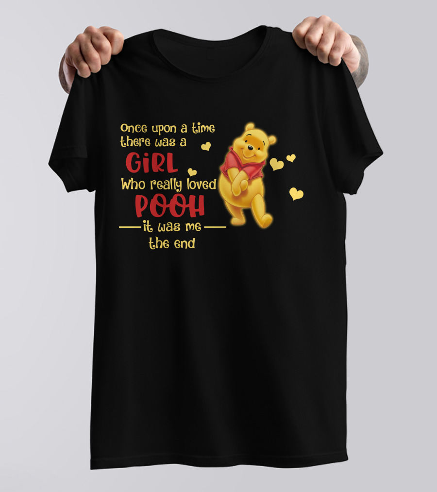 Once Upon A Time There Was A Girl Who Really Loved Pooh It Was Me The End T-Shirt