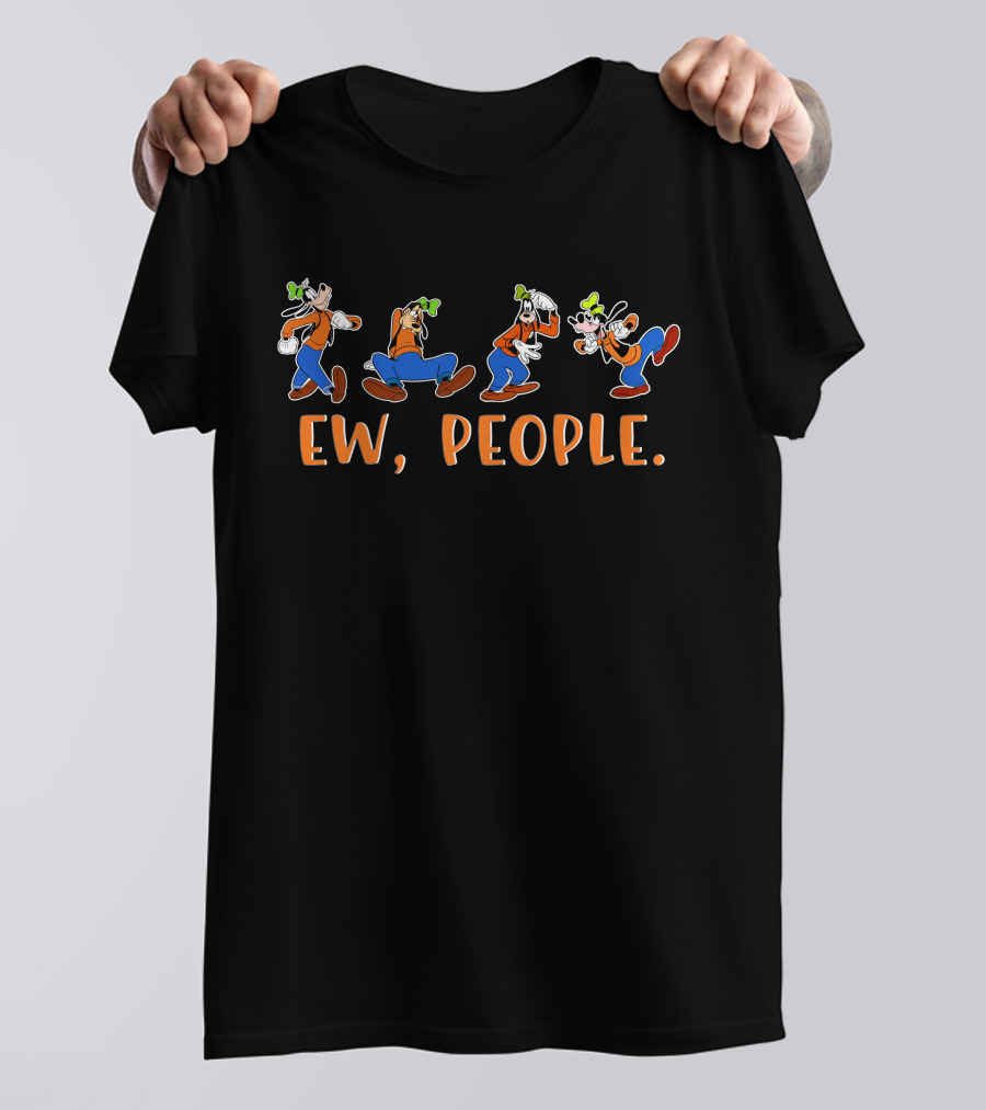 Goofy Ew People T-Shirt