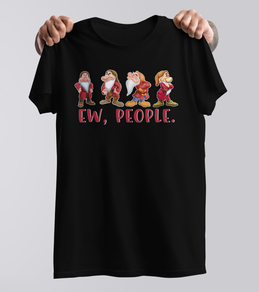Ew People Grumpy Dwarfs Snow White T-Shirt