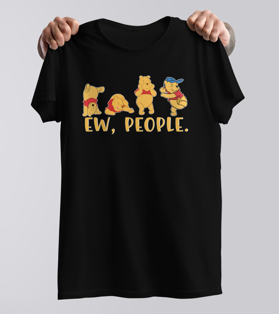 Ew People Pooh Bear Series Of Avoidance Reactions T-Shirt