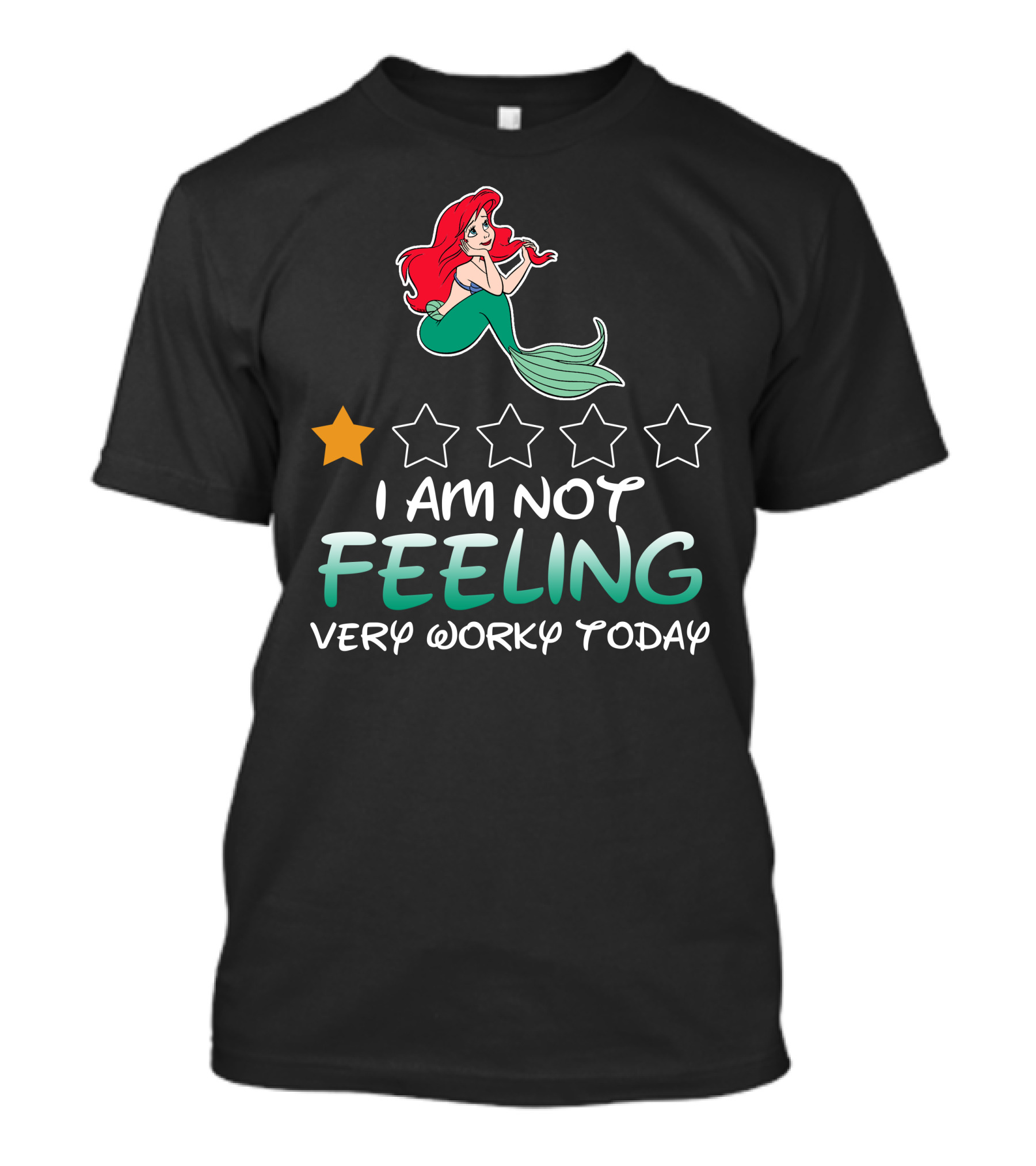 Ariel I Am Not Feeling Very Worky Today With One Star Rating T-Shirt