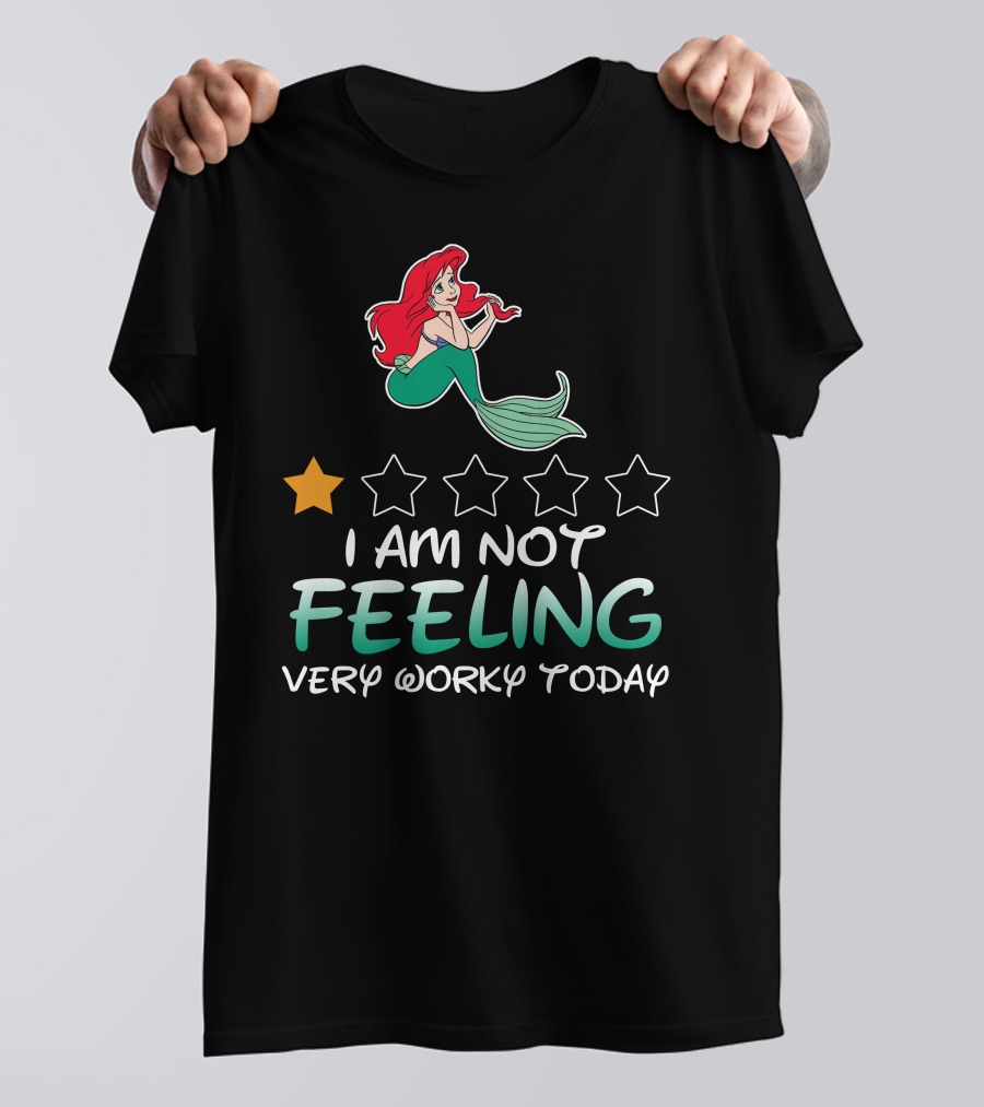 Ariel I Am Not Feeling Very Worky Today With One Star Rating T-Shirt