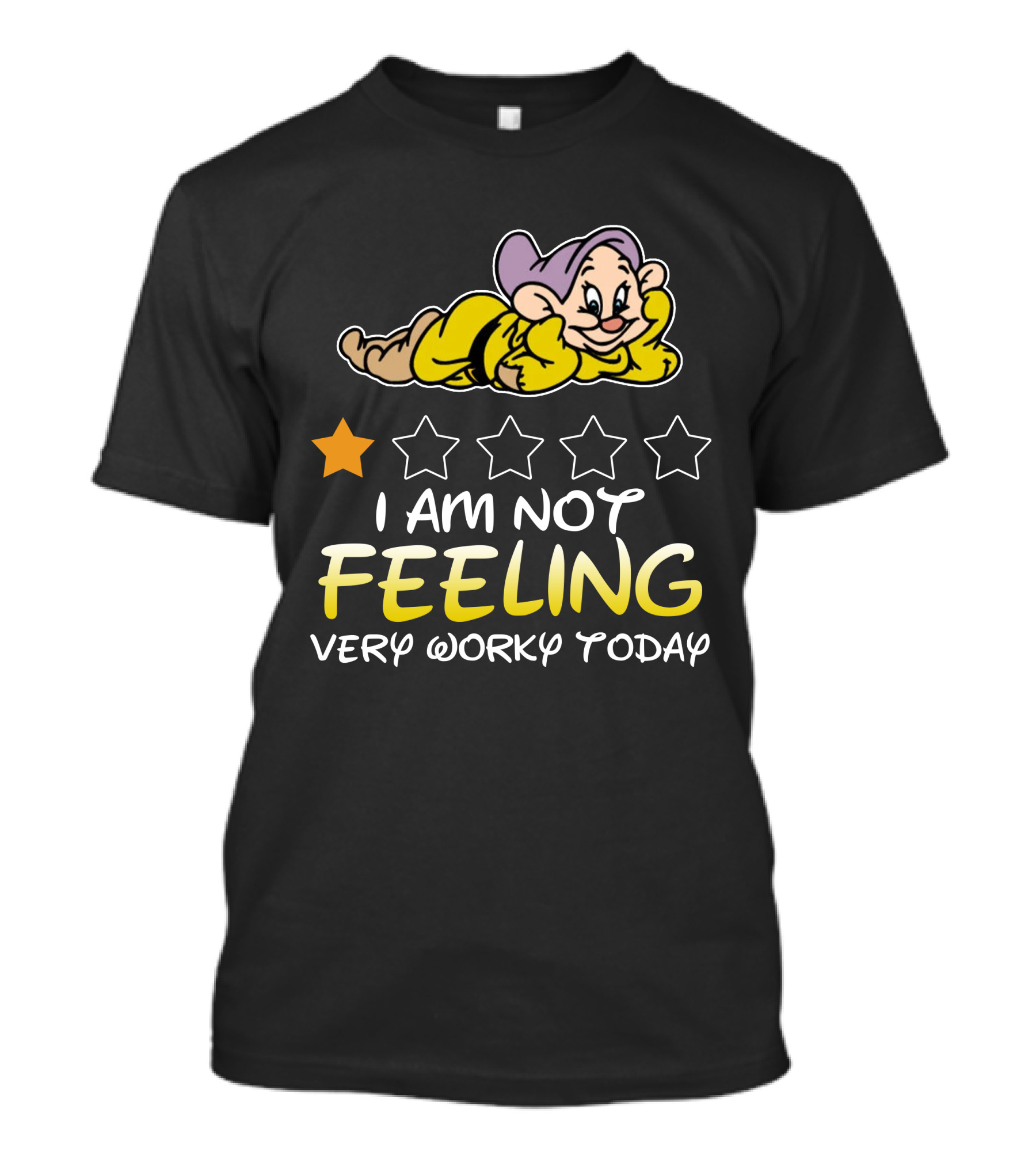 I Am Not Feeling Very Worky Today Dopey Disney Inspired T-Shirt