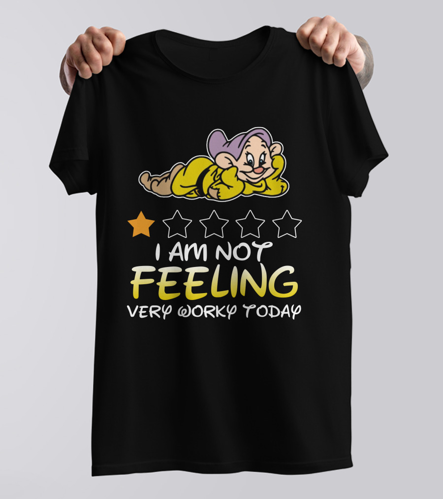 I Am Not Feeling Very Worky Today Dopey Disney Inspired T-Shirt