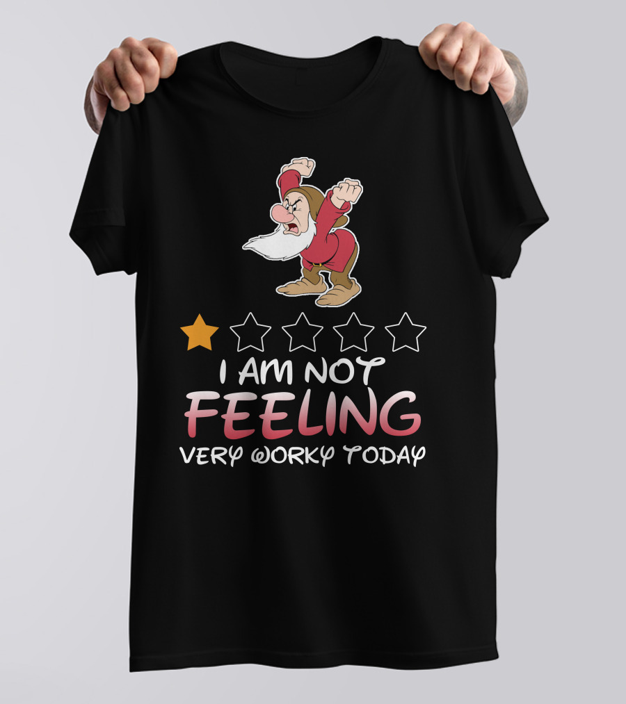I Am Not Feeling Very Worky Today Grumpy Dwarf One Star Rating T-Shirt