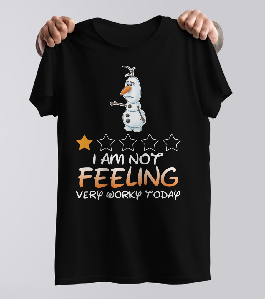 I Am Not Feeling Very Worky Today Olaf One Star Rating T-Shirt