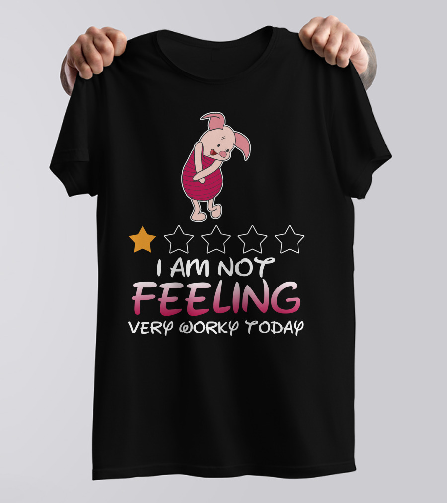 Piglet I Am Not Feeling Very Worky Today One Star Rating T-Shirt