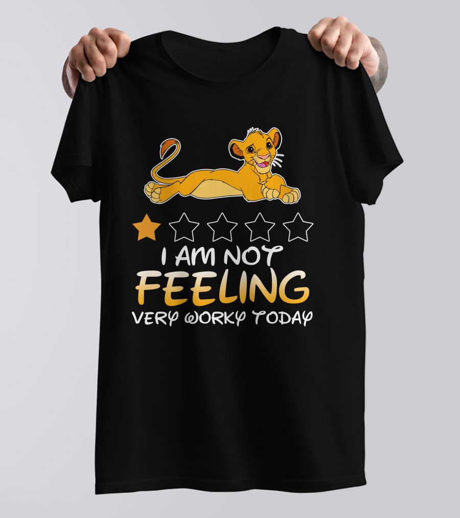 Simba I Am Not Feeling Very Worky Today T-Shirt