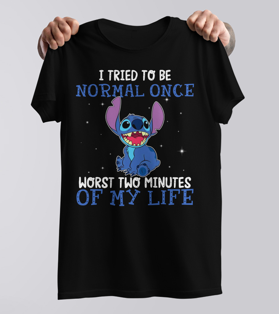 I Tried To Be Normal Once Worst Two Minutes Of My Life Stitch T-Shirt
