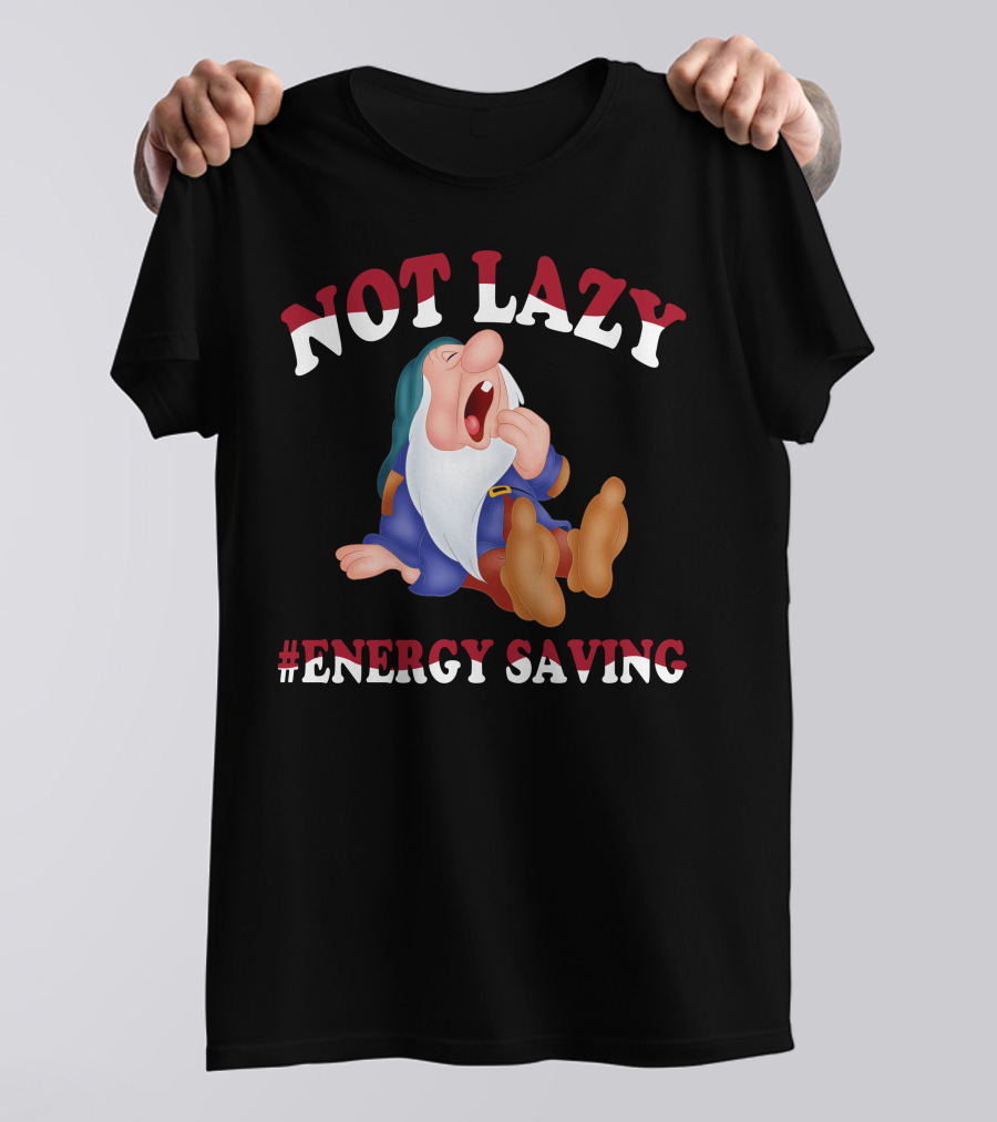 Not Lazy #Energy Saving Snow White Grumpy Character T-Shirt