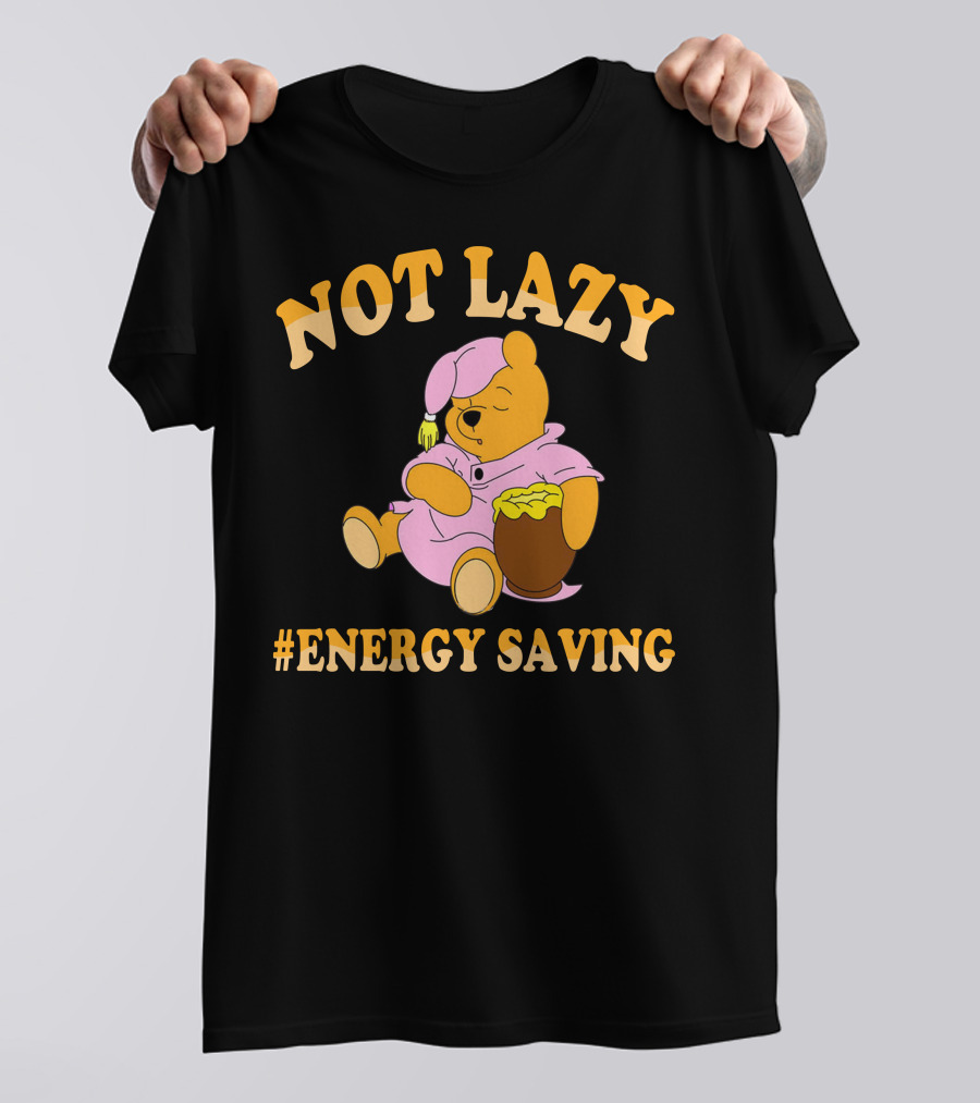 Not Lazy Pooh Energy Saving Pajamas T-Shirt