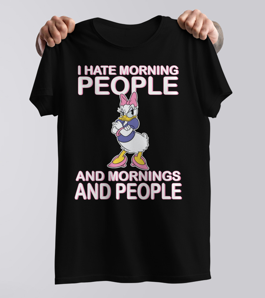 I Hate Morning People And Mornings And People Daisy Duck T-Shirt