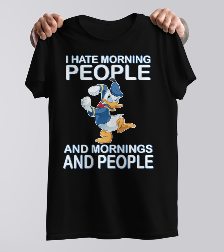 I Hate Morning People And Mornings And People Donald T-Shirt