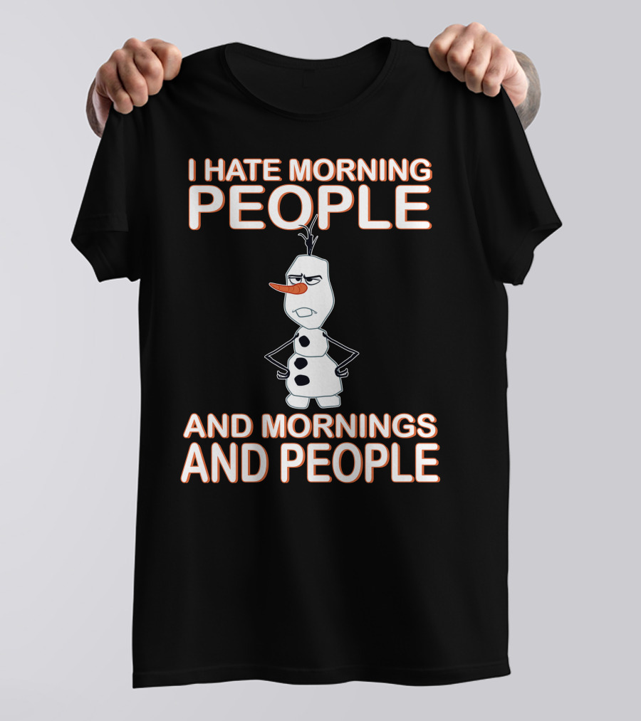 I Hate Morning People And Mornings And People Olaf Disney Frozen T-Shirt