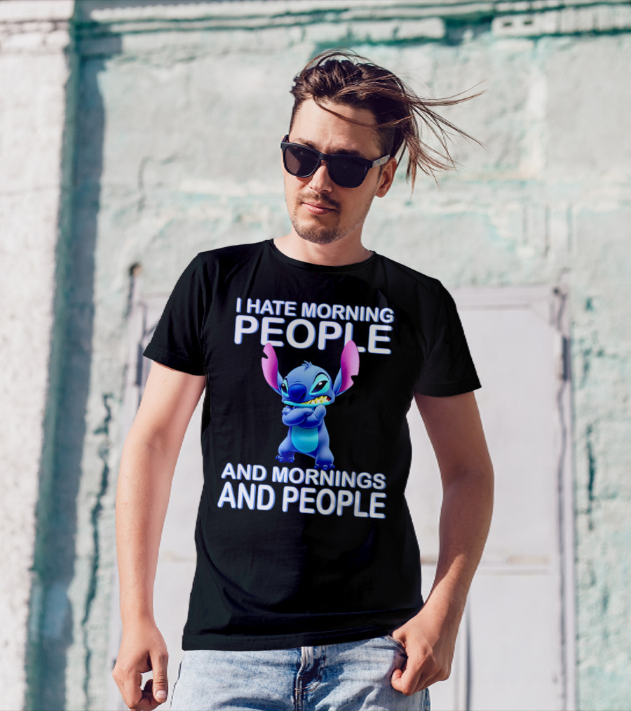 I Hate Morning People And Mornings And People Stitch T-Shirt