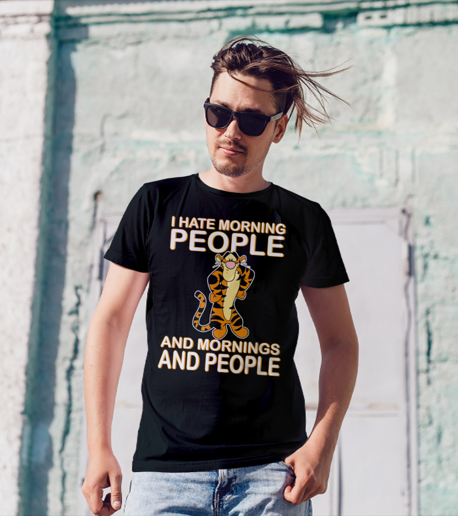 I Hate Morning People And Mornings And People Tigger T-Shirt