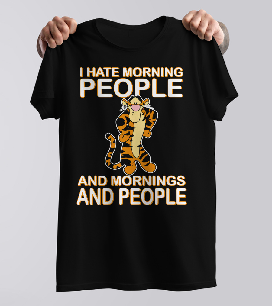 I Hate Morning People And Mornings And People Tigger T-Shirt