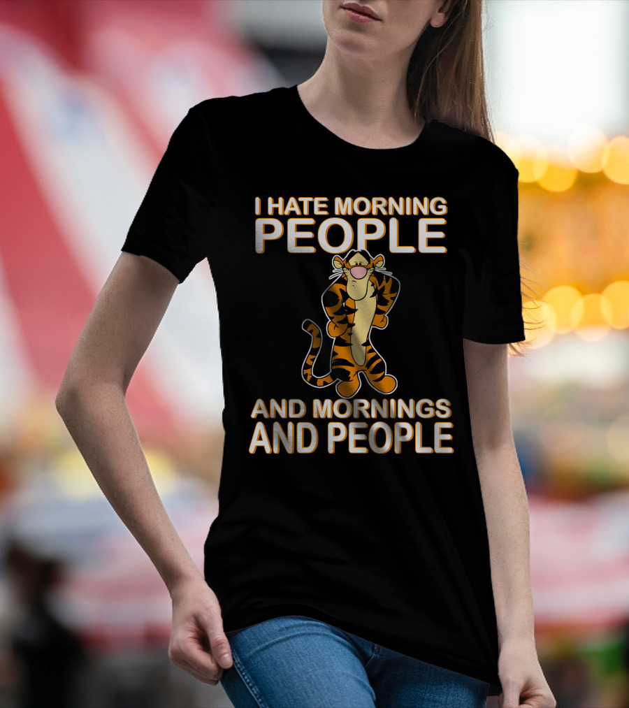I Hate Morning People And Mornings And People Tigger T-Shirt