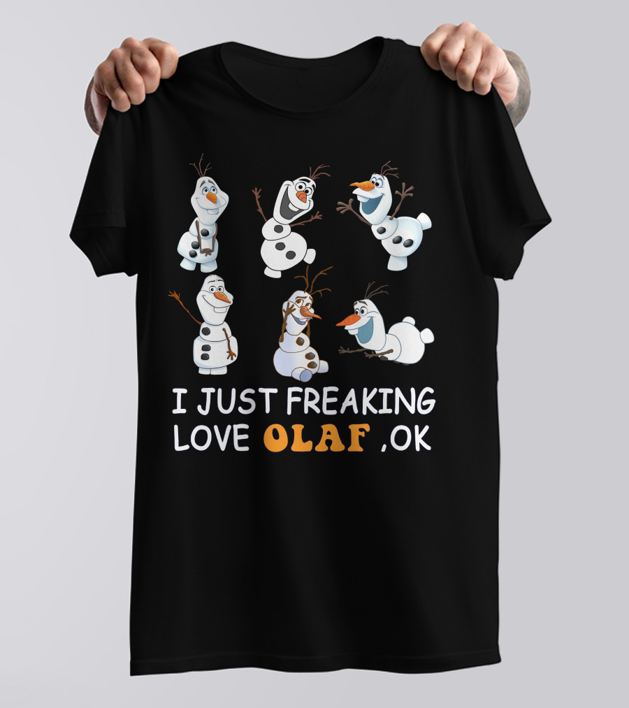 I Just Freaking Love Olaf Ok Frozen T-Shirt