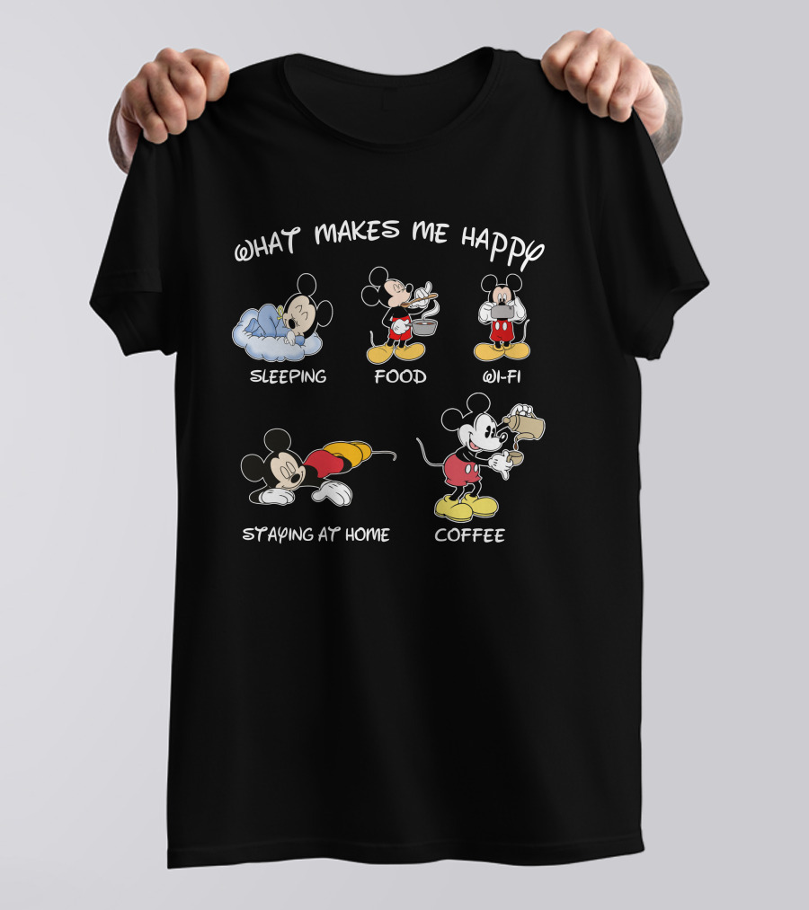 What Makes Me Happy Sleeping Food Wi-Fi Staying At Home Coffee Mickey T-Shirt