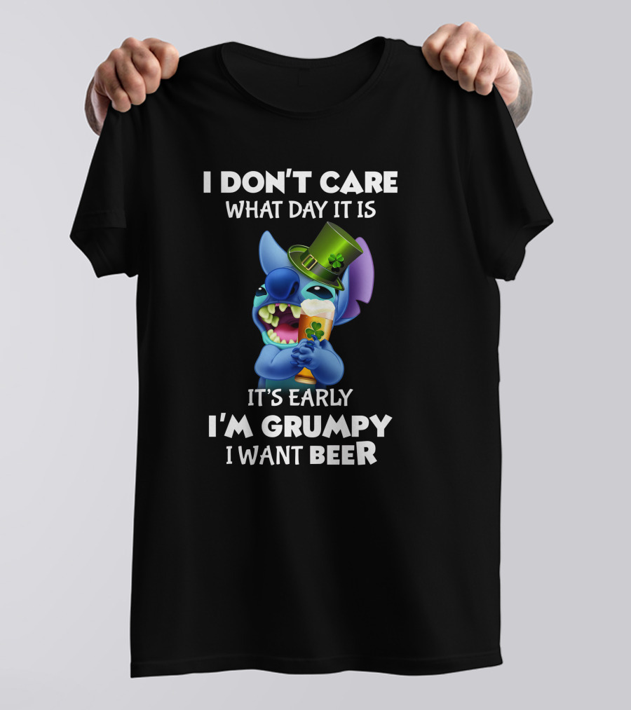 I Don't Care What Day It Is It's Early I'm Grumpy I Want Beer Stitch St. Patrick's Day T-Shirt