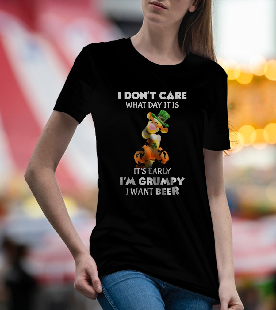 I Don't Care What Day It Is Tigger It's Early I'm Grumpy I Want Beer T-Shirt