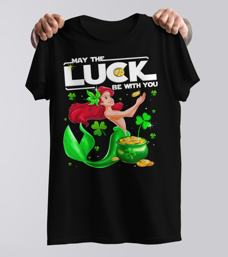 May The Luck Be With You Ariel T-Shirt