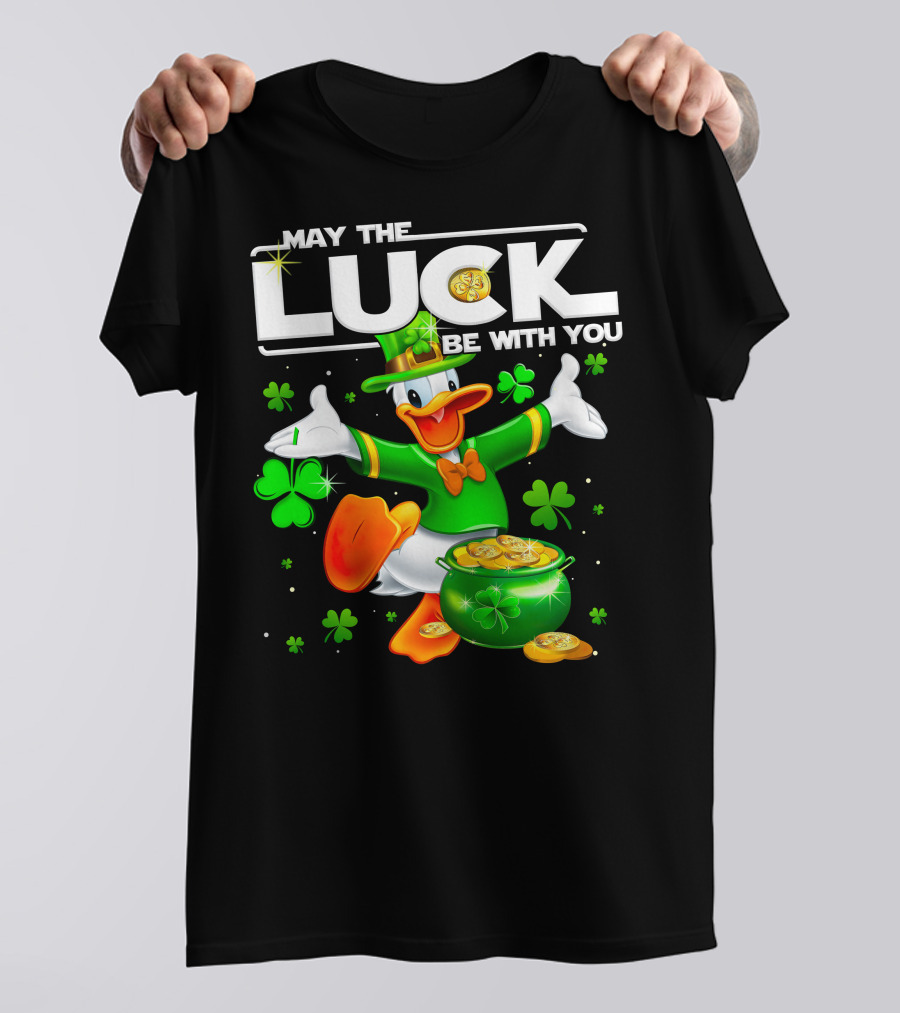 May The Luck Be With You Donald T-Shirt