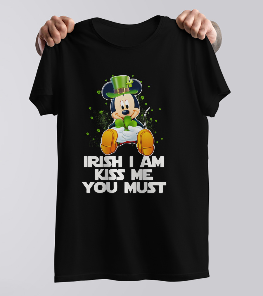 Mickey Irish I Am Kiss Me You Must T-Shirt