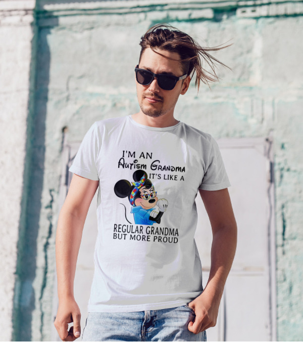 I'm An Autism Grandma It's Like A Regular Grandma But More Proud T-Shirt