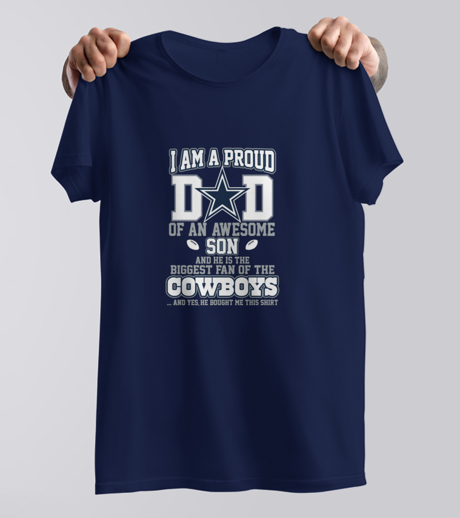 I Am A Proud Dad Of An Awesome Son Biggest Fan Of The Cowboys Star T-Shirt