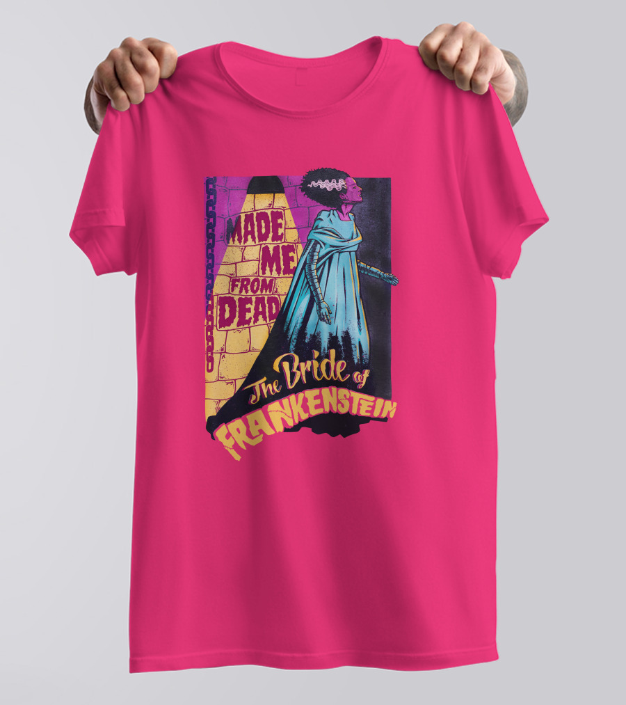 The Bride Of Frankenstein Made Me From Dead T-Shirt