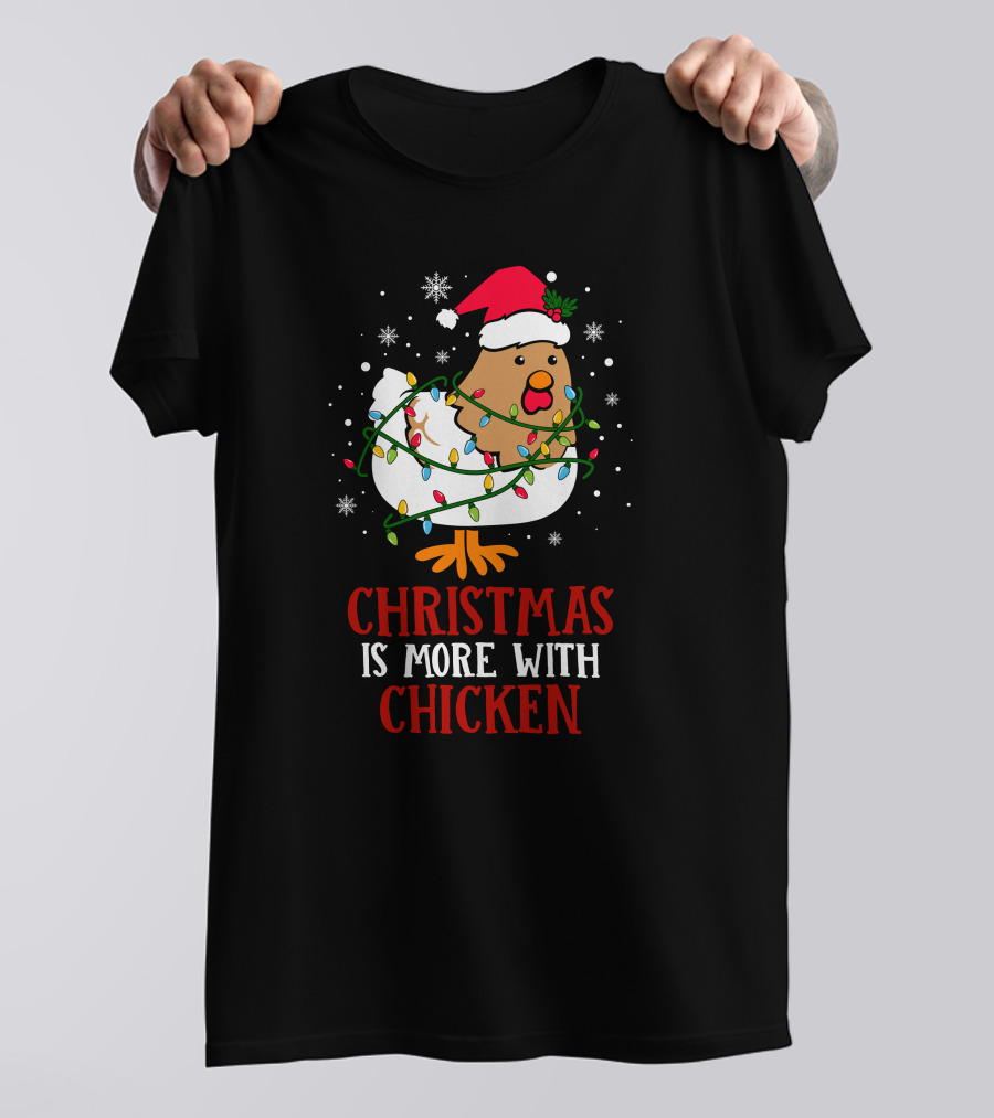 Christmas Is More With Chicken Santa Lights Snowflakes T-Shirt