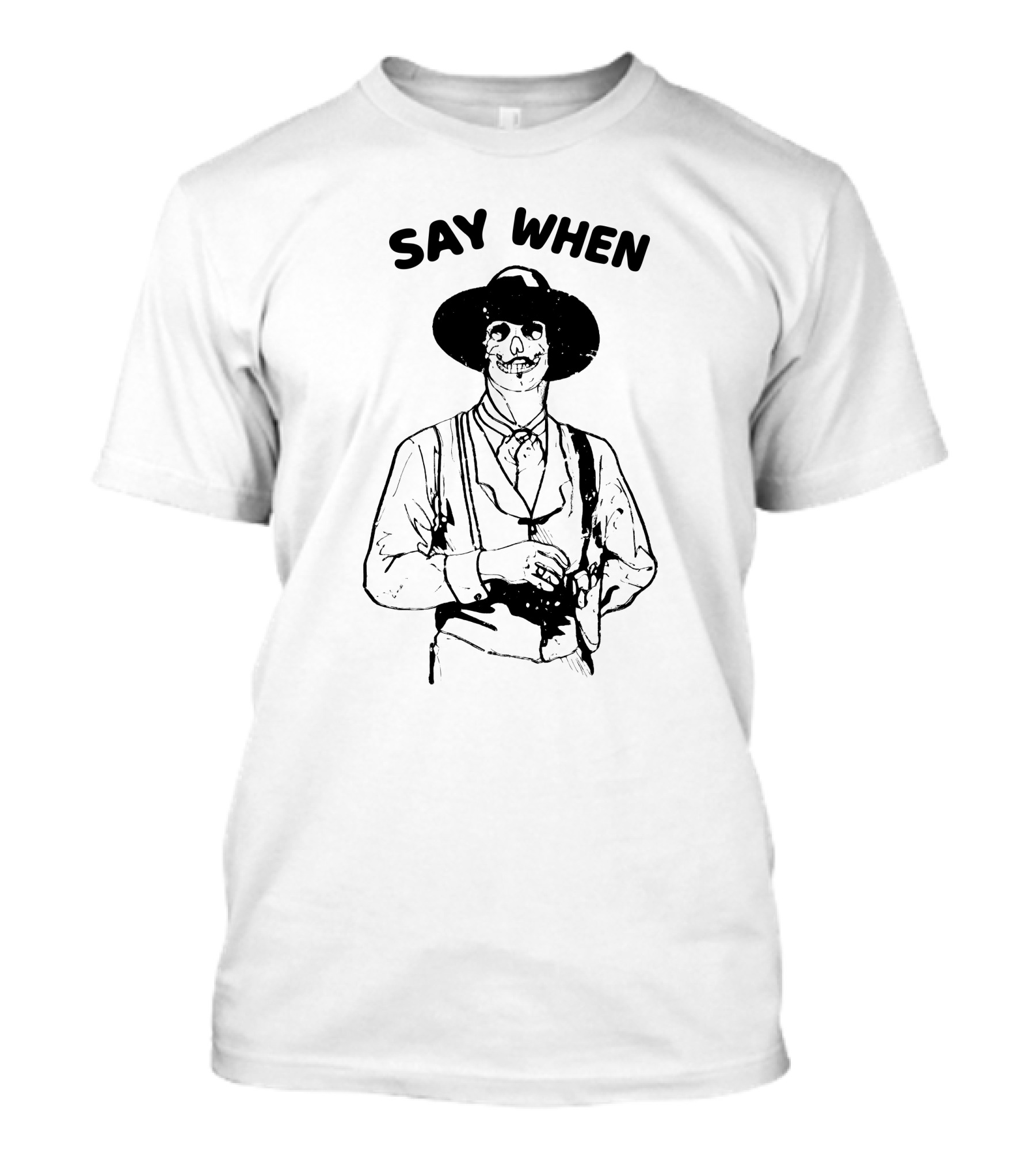 Say When Skeleton Cowboy Tombstone Western T-Shirt