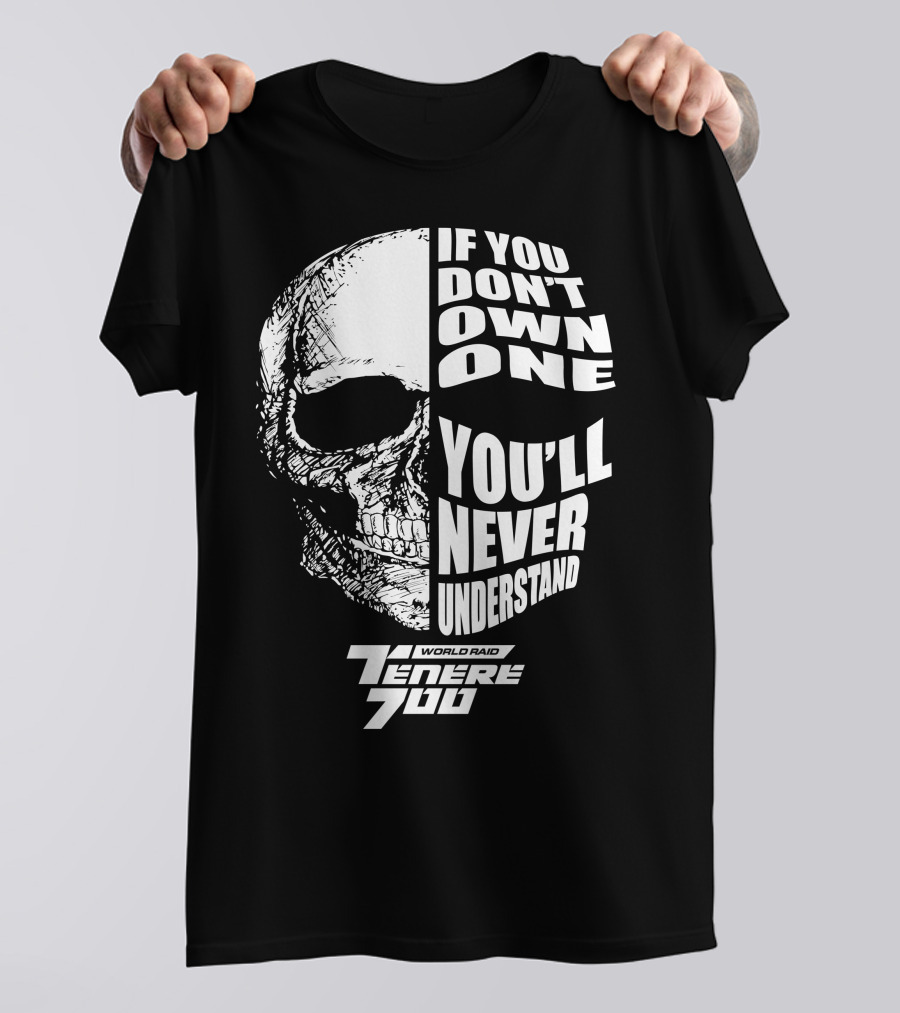 If You Don't Own One You'll Never Understand World Raid Tenere 700 Skull T-Shirt