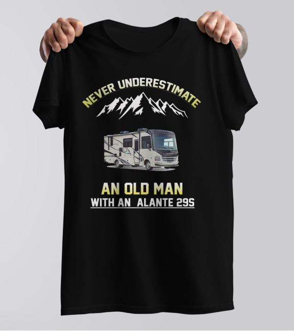 NEVER UNDERESTIMATE AN OLD MAN WITH AN ALANTE 29S T-Shirt