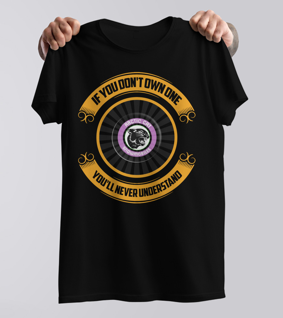 Vintage Arctic Cat Snowmobiles If You Don't Own One You'll Never Understand T-Shirt