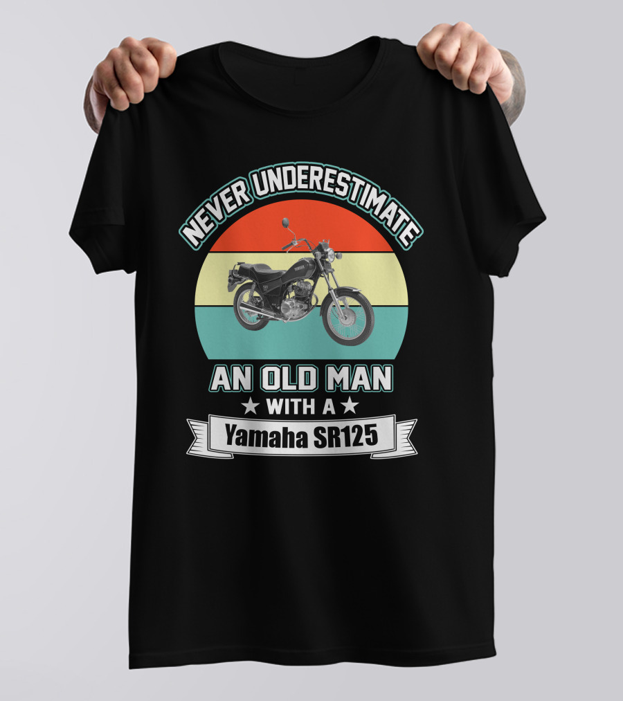 Never Underestimate An Old Man With A Yamaha SR125 T-Shirt