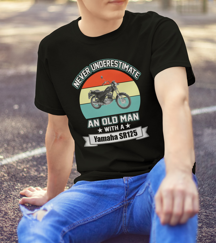 Never Underestimate An Old Man With A Yamaha SR125 T-Shirt