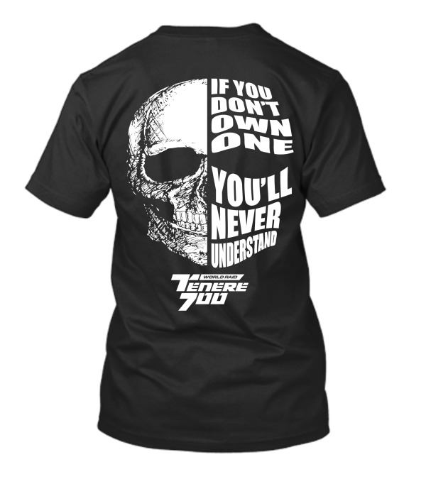 If You Don't Own One You'll Never Understand Yamaha Ténéré 700 World Raid T-Shirt