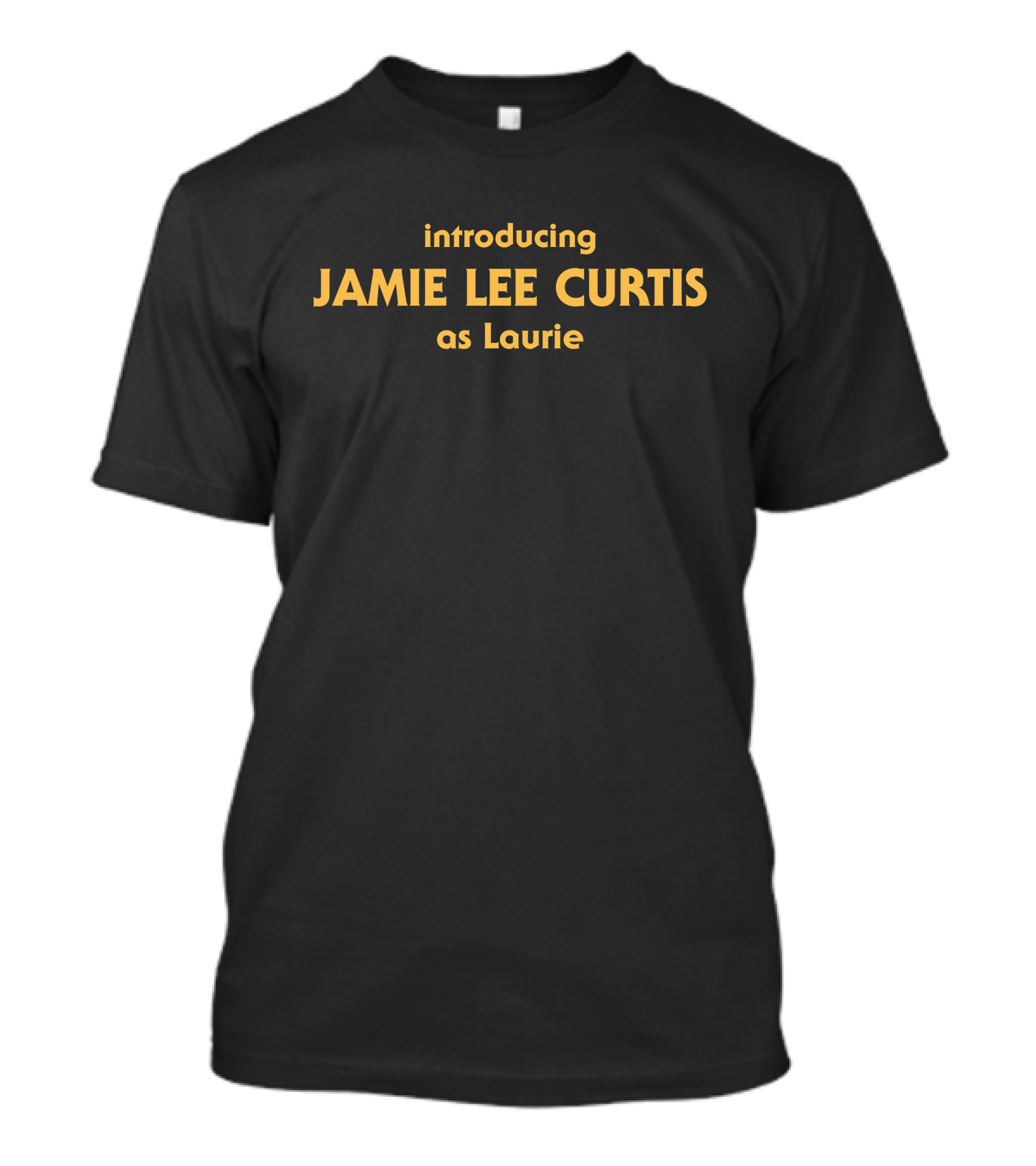 Introducing Jamie Lee Curtis As Laurie Cody Daigle Orians T-Shirt