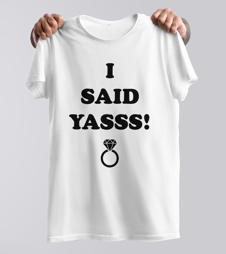 I Said YASSS Diamond Ring T-Shirt