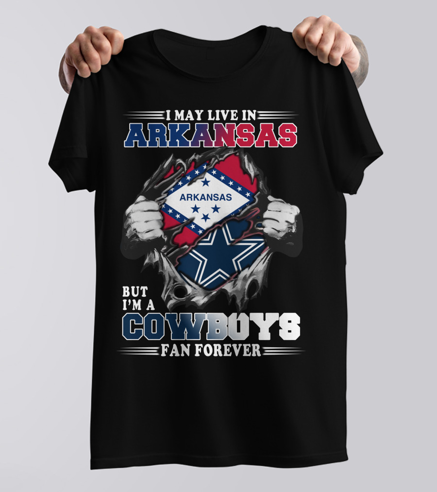 I May Live In Arkansas But I'm A Cowboys Fan Forever T-Shirt