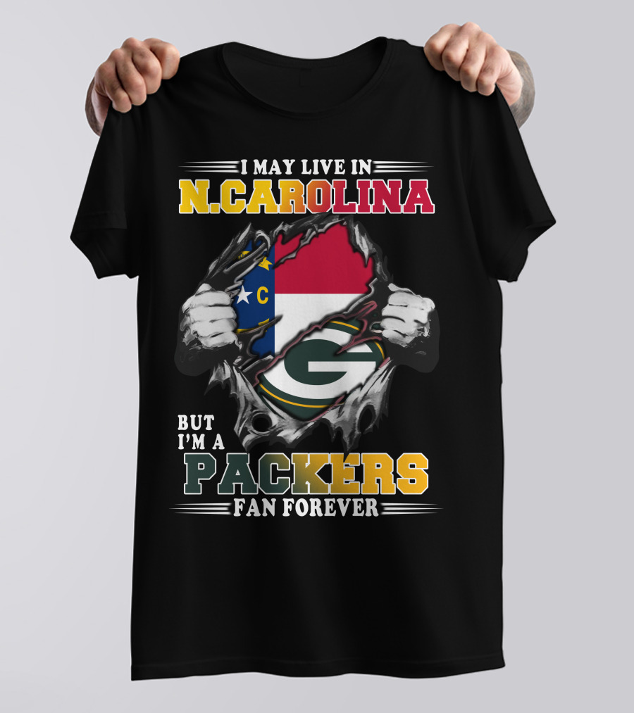 I May Live In N. Carolina But I'm A Packers Fan Forever T-Shirt