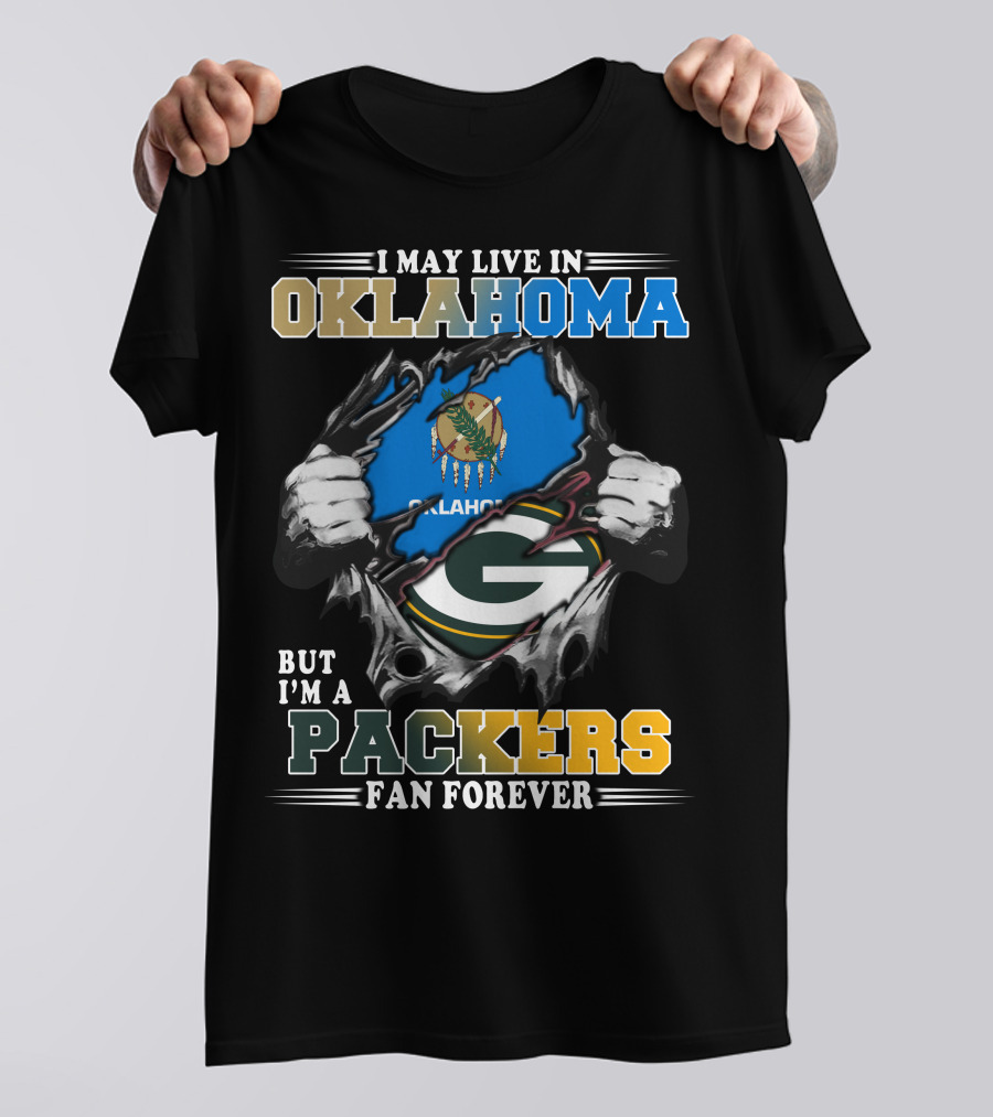 I May Live In Oklahoma But I'm A Packers Fan Forever T-Shirt